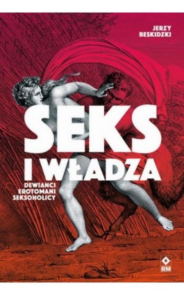 Seks i władza - Jerzy Beskidzki - Ebook - 978-83-8151-709-6
