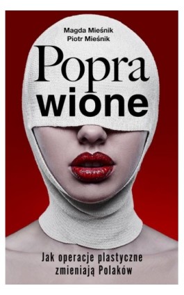 Poprawione. Jak operacje plastyczne zmianiają Polaków - Piotr Mieśnik - Ebook - 978-83-287-2955-1