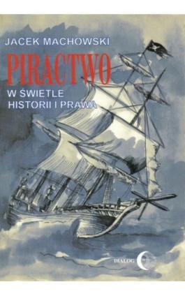 Piractwo w świetle historii i prawa - Jacek Machowski - Ebook - 978-83-8002-338-3