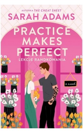 Practice Makes Perfect Lekcje randkowania - Sarah Adams - Ebook - 978-83-8357-164-5