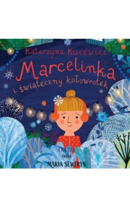 Marcelinka i świąteczny kołowrotek - Katarzyna Kucewicz - Audiobook - 978-83-8357-126-3