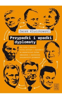 Przypadki i wpadki dyplomaty - Jacek Kluczkowski - Ebook - 978-83-07-03584-0