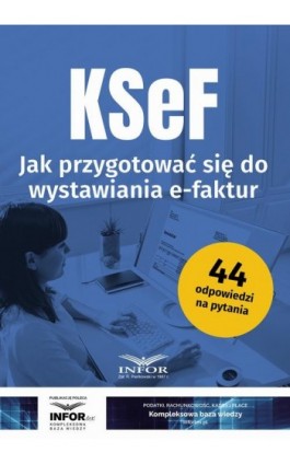 KSeF Jak przygotować się do wystawiania e-faktur - Praca zbiorowa - Ebook - 978-83-8268-458-2