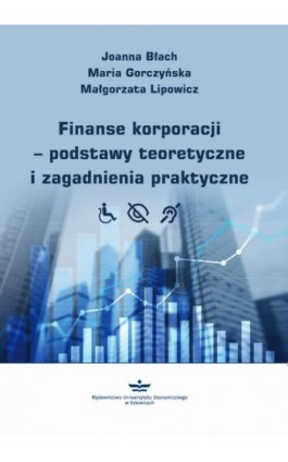 Finanse korporacji – podstawy teoretyczne i zagadnienia praktyczne - Joanna Błach - Ebook - 978-83-7875-847-1