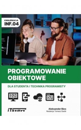 Programowanie obiektowe dla studenta i technika programisty INF.04 - Aleksander Bies - Ebook - 978-83-65645-93-7