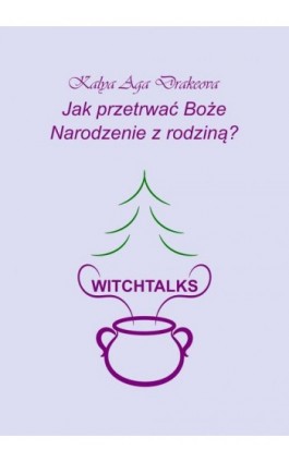 Jak przetrwać Boże Narodzenie z rodziną? - Kalya Aga Drakeova - Ebook - 978-83-969445-0-4
