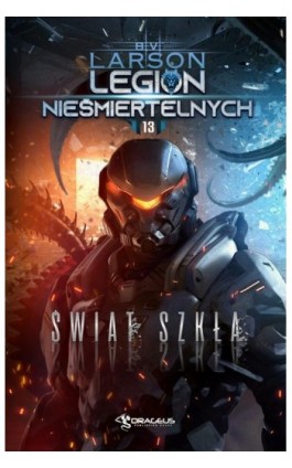 Legion Nieśmiertelnych. Tom 13. Świat Szkła - B. V. Larson - Ebook - 978-83-67053-80-8