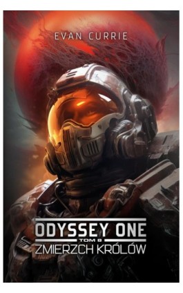 Odyssey One. Tom 8. Zmierzch Królów - Evan Currie - Ebook - 978-83-67053-83-9