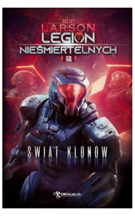 Legion Nieśmiertelnych. Tom 12. Świat Klonów - B. V. Larson - Ebook - 978-83-67053-77-8
