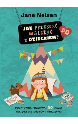 Jak przestać walczyć z dzieckiem? - Jane Nelsen - Ebook - 978-83-959896-3-6