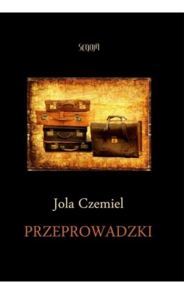 Przeprowadzki - Jola Czemiel - Ebook - 978-83-962399-5-2