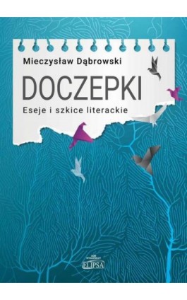 Doczepki Eseje i szkice literackie - Mieczysław Dąbrowski - Ebook - 978-83-8017-475-7