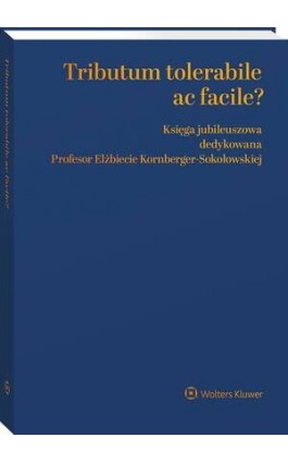 Tributum tolerabile ac facile? Księga jubileuszowa dedykowana Profesor Elżbiecie Kornberger-Sokołowskiej - Katarzyna Feldo - Ebook - 978-83-8358-135-4