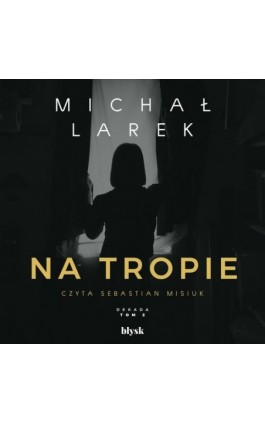 Na tropie - Michał Larek - Audiobook - 9788367739436