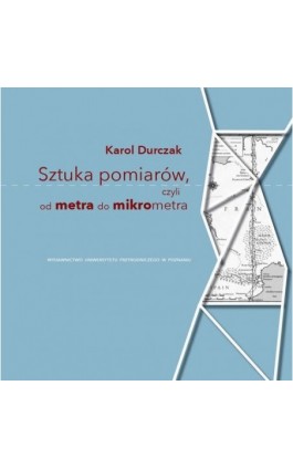 Sztuka pomiarów, czyli od metra do mikrometra - Karol Durczak - Ebook - 978-83-67112-61-1