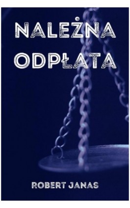 Należna odpłata - Robert Janas - Ebook - 978-83-941243-2-8