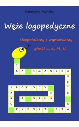 Uzupełniamy i wymawiamy głoski L, Ł, M, N. Węże logopedyczne - Katarzyna Michalec - Ebook - 978-83-8166-381-6