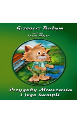 Przygody Mruczusia i jego kumpli - Grzegorz Radym - Audiobook - 978-83-948723-3-5