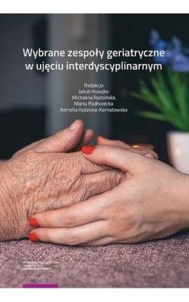 Wybrane zespoły geriatryczne w ujęciu interdyscyplinarnym - Ebook - 978-83-231-5134-0