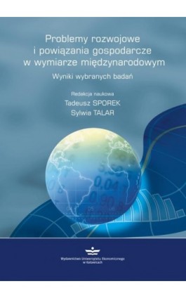 Problemy rozwojowe  i powiązania gospodarcze  w wymiarze międzynarodowym. Wyniki wybranych badań - Tadeusz Sporek - Ebook - 978-83-7875-241-7