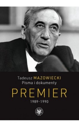 Tadeusz Mazowiecki. Premier 1989-1990 - Ebook - 978-83-235-6249-8