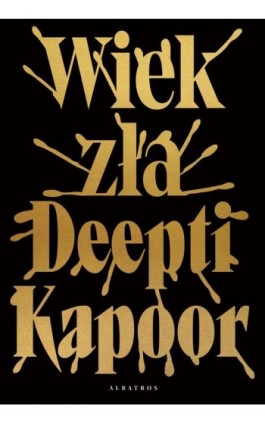 WIEK ZŁA - Deepti Kapoor - Ebook - 978-83-8361-044-3