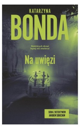 Na uwięzi - Katarzyna Bonda - Ebook - 978-83-287-2833-2