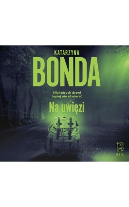 Na uwięzi - Katarzyna Bonda - Audiobook - 978-83-287-2962-9
