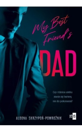 My Best Friend's Dad - Aldona Skrzypoń-Powroźnik - Ebook - 978-83-8290-396-6