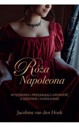 Róża Napoleona - Jacobine van den Hoek - Ebook - 978-83-276-9206-1