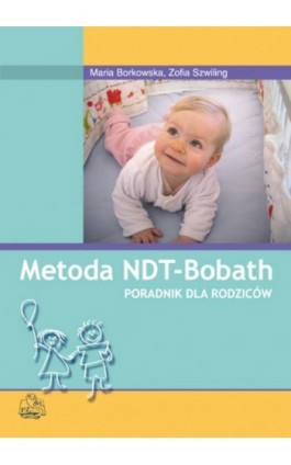 Metoda NDT Bobath. Poradnik dla rodziców - Maria Borkowska - Ebook - 978-83-200-5867-3