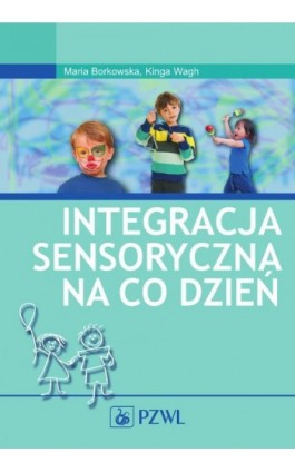 Integracja sensoryczna na co dzień - Maria Borkowska - Ebook - 978-83-200-5865-9