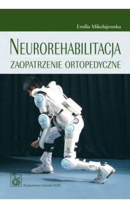 Neurorehabilitacja. Zaopatrzenie ortopedyczne - Emilia Mikołajewska - Ebook - 978-83-200-5691-4