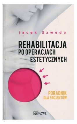 Rehabilitacja po operacjach estetycznych - Jacek Szwedo - Ebook - 978-83-200-5469-9