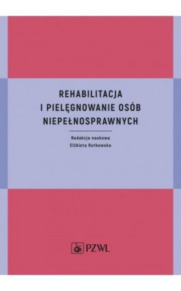 Rehabilitacja i pielęgnowanie osób niepełnosprawnych - Ebook - 978-83-200-5627-3