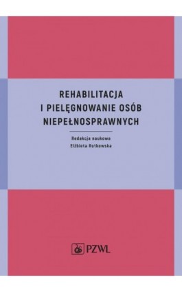 Rehabilitacja i pielęgnowanie osób niepełnosprawnych - Ebook - 978-83-200-5627-3