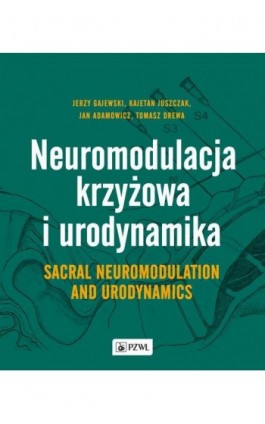 Neuromodulacja krzyżowa i Urodynamika Sacral Neuromodulation and Urodynamics - Jerzy Gajewski - Ebook - 978-83-01-22485-1
