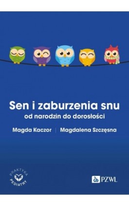 Sen i zaburzenia snu od narodzin do dorosłości - Magda Kaczor - Ebook - 978-83-01-23286-3