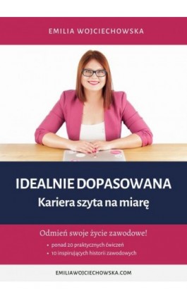 Idealnie dopasowana. Kariera szyta na miarę - Emilia Wojciechowska - Ebook - 978-83-955940-1-4