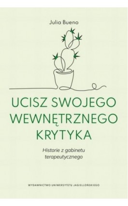 Ucisz swojego wewnętrznego krytyka - Julia Bueno - Ebook - 978-83-233-7495-4