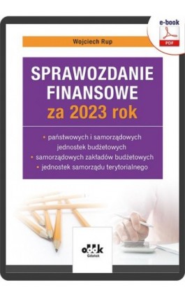 Sprawozdanie finansowe za 2023 rok państwowych i samorządowych jednostek budżetowych, samorządowych zakładów budżetowych, jednos - Wojciech Rup - Ebook - 978-83-7804-940-1