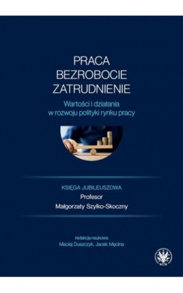 Praca, bezrobocie, zatrudnienie - Ebook - 978-83-235-6384-6