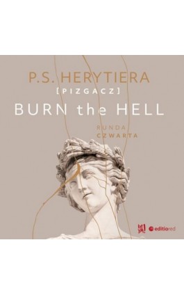 Burn the Hell. Runda czwarta - Katarzyna Barlińska Vel P.s. Herytiera - Pizgacz - Audiobook - 978-83-8322-520-3