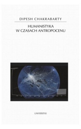 Humanistyka w czasach antropocenu - Dipesh Chakrabarty - Ebook - 978-83-242-6727-9