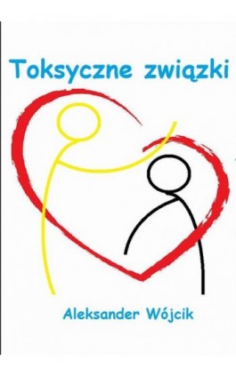 Toksyczny związek - Aleksander Wójcik - Ebook - 978-83-963381-1-2