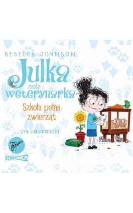 Julka – mała weterynarka. Tom 8. Szkoła pełna zwierząt - Rebecca Johnson - Audiobook - 978-83-8334-731-8