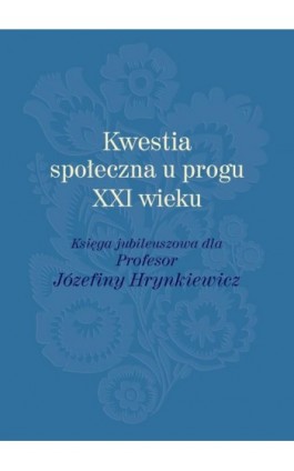 Kwestia społeczna u progu XXI wieku - Ebook - 978-83-235-2097-9