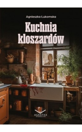 Kuchnia kloszardów - Agnieszka Łukomska - Ebook - 978-83-67348-76-8