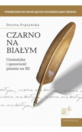 Czarno na białym Gramatyka i sprawność pisania na B2 - Dorota Prążyńska - Ebook - 978-83-242-6642-5