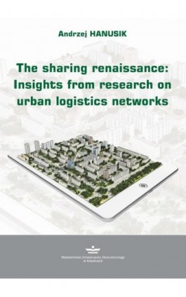 The Sharing Renaissance: Insights from Research on Urban Logistics Networks - Andrzej Hanusik - Ebook - 978-83-7875-866-2